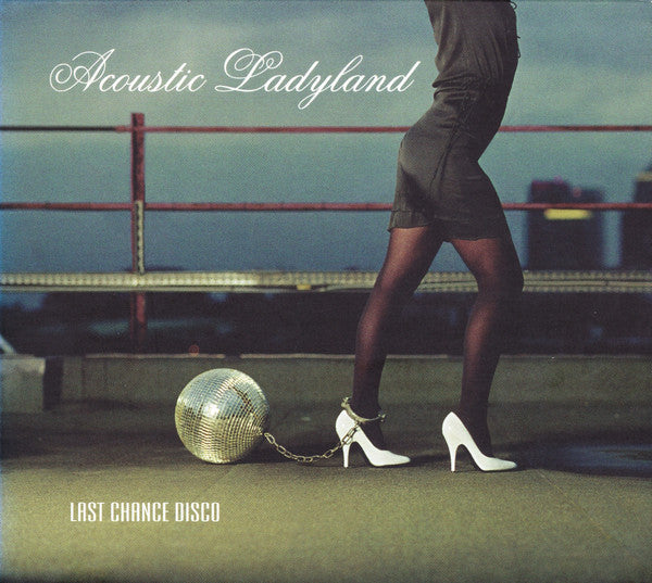 Acoustic Ladyland – Last Chance Disco