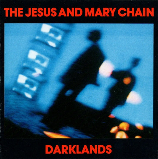 The Jesus And Mary Chain – Darklands