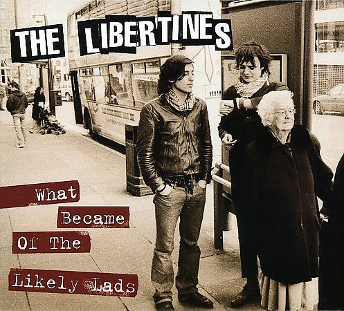 The Libertines – What Became Of The Likely Lads