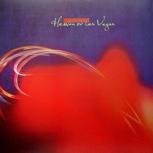 Cocteau Twins – Heaven or Las Vegas