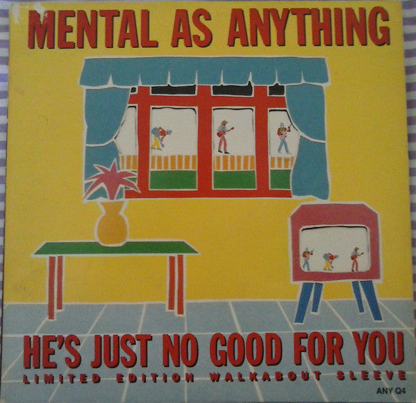 Mental As Anything – He's Just No Good For You – 7” limited edition