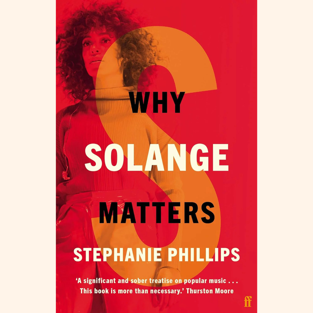 Stephanie Phillips – Why Solange Matters – Hardback