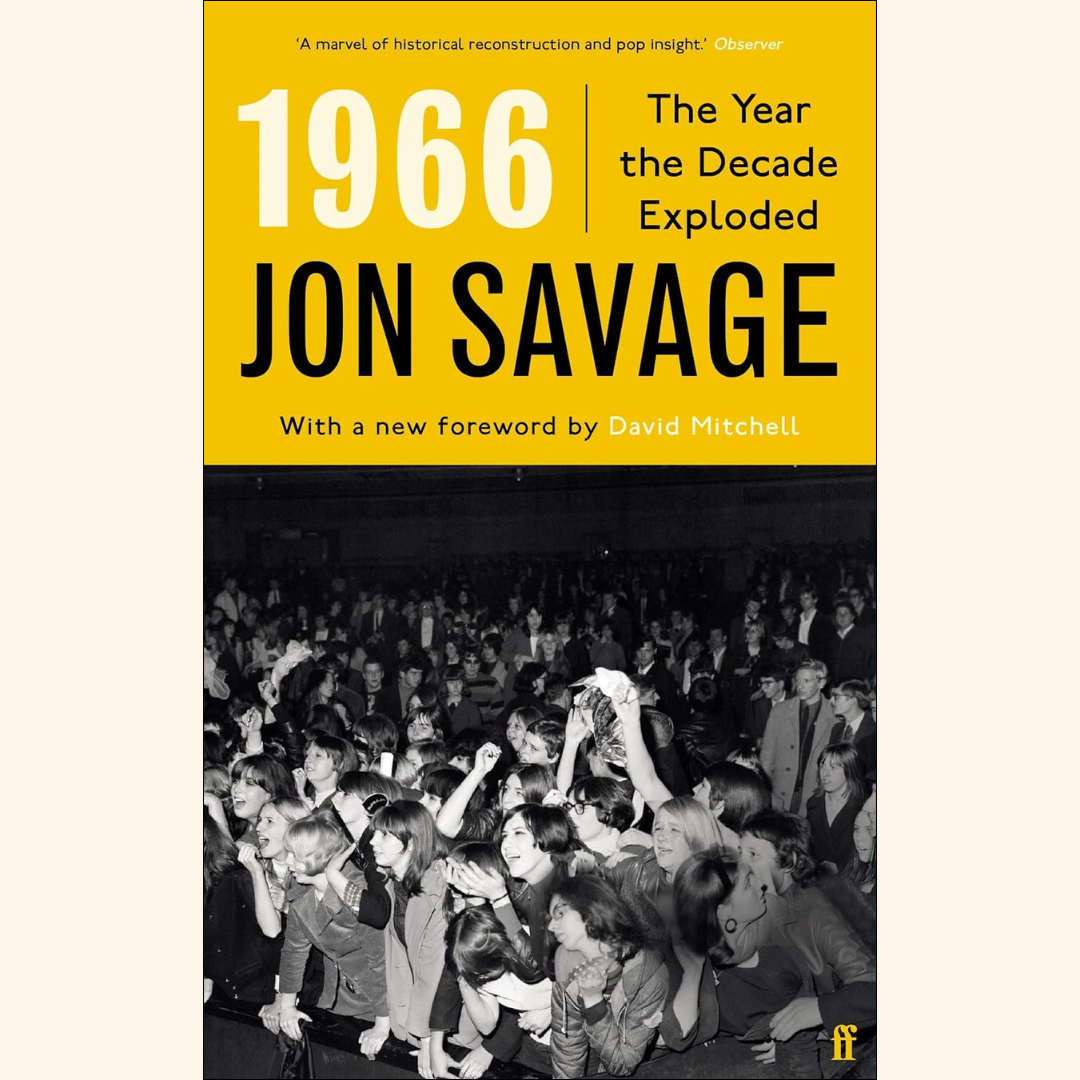 Jon Savage – 1966: The Year the Decade Exploded – Paperback