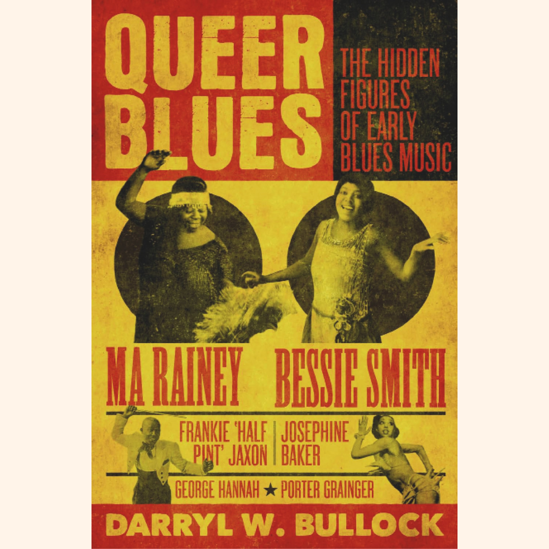 Darryl W Bullock – Queer Blues: The Hidden Figures of Early Blues Music