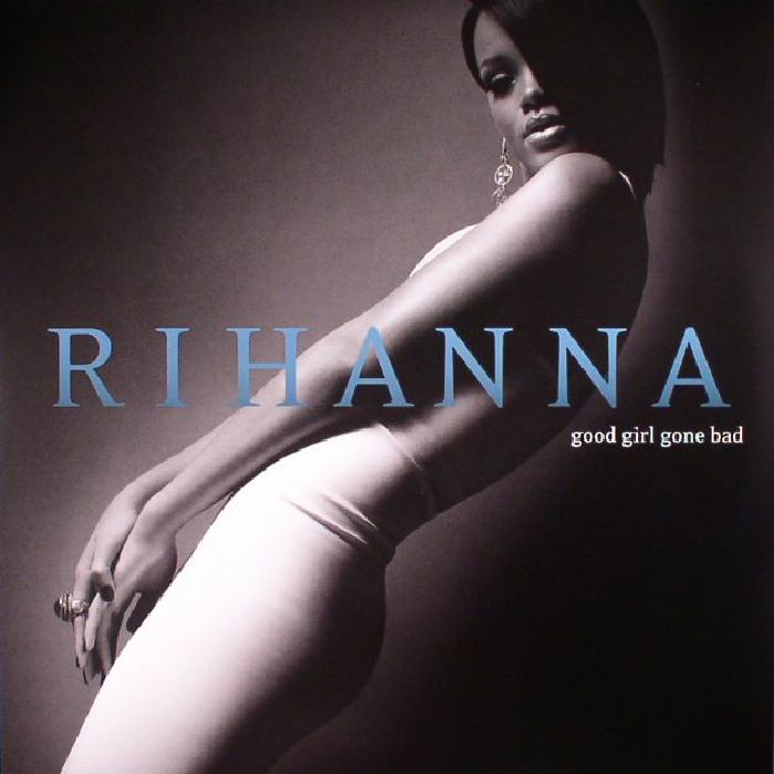 Rihanna – Good Girl Gone Bad – 2022 reissue, 2007 originally