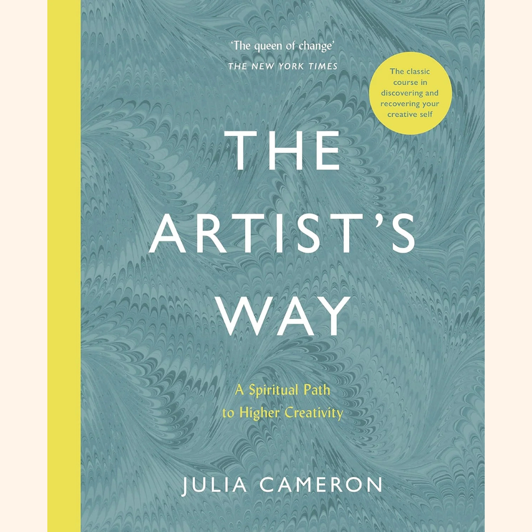 Julia Cameron – The Artist's Way: A Spiritual Path to Higher Creativity – Paperback