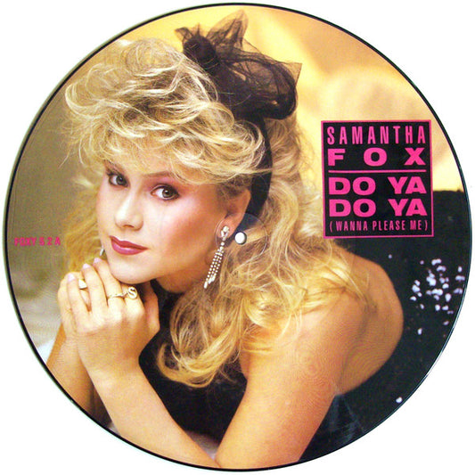 Samantha Fox – Do Ya Do Ya (Wanna Please Me) – 12" picture disc