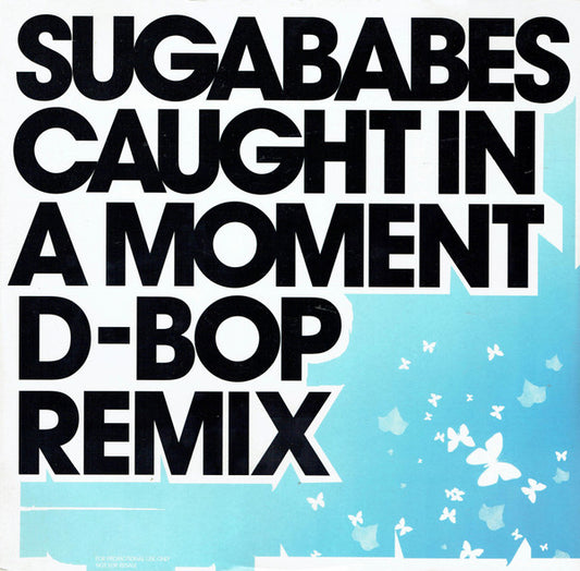 Sugababes – Caught in a Moment (D-Bop Remix) – 12" promo