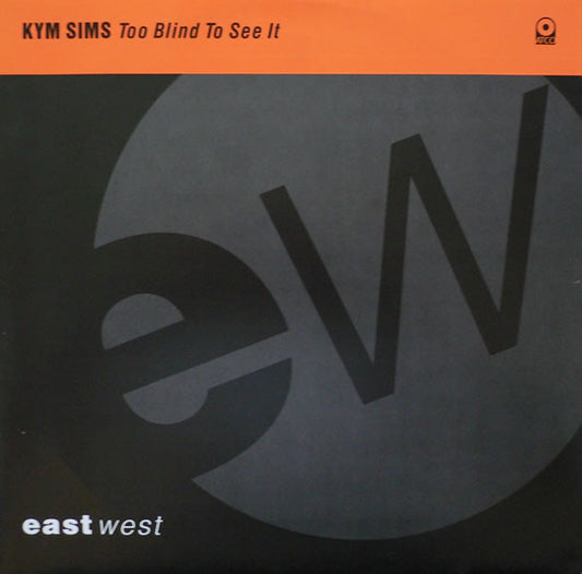 Kym Sims – Too Blind To See It – 12"
