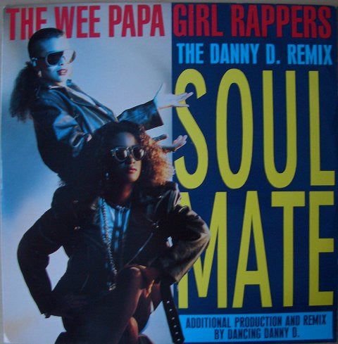 Wee Papa Girl Rappers – Soulmate (The Danny D. Remix) 12"