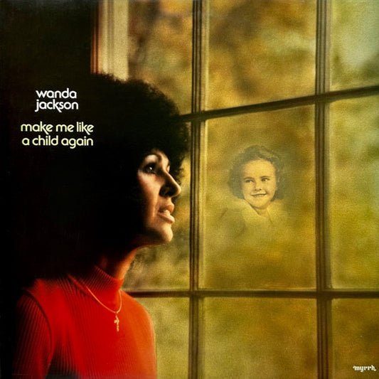 Wanda Jackson – Make Me Like A Child Again