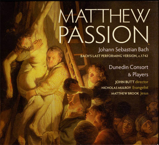Johann Sebastian Bach, Dunedin Consort, John Butt, Nicholas Mulroy, Matthew Brook – Matthew Passion - Bach's Last Performing Version, 1742 – 3CD