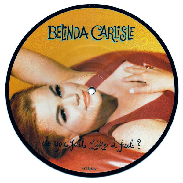 Belinda Carlisle – Do You Feel Like I Feel? (7" picture disc)