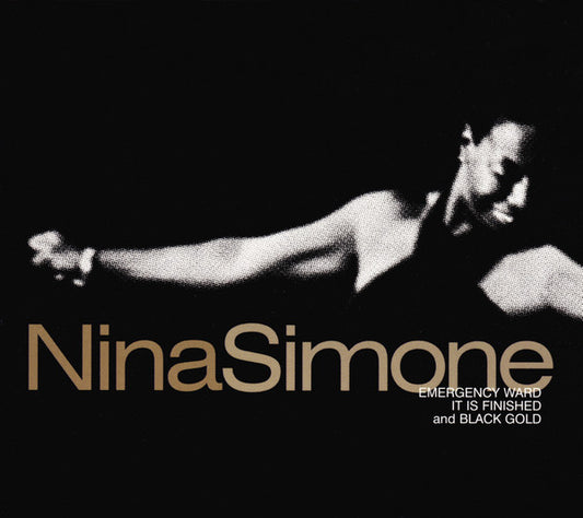 Nina Simone – Emergency Ward, It Is Finished and Black Gold