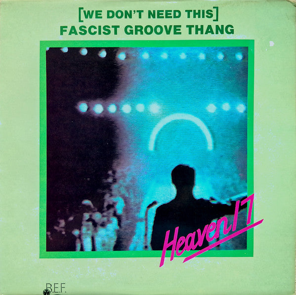 Heaven 17 – (We Don't Need This) Fascist Groove Thang – 12”