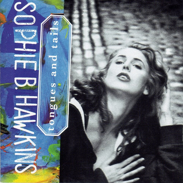 Sophie B. Hawkins – Tongues and Tails