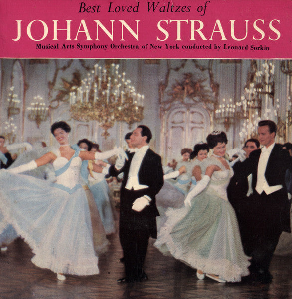 Johann Strauss Jr, Musical Arts Symphony Orchestra Of New York, Leonard Sorkin – Best Loved Waltzes Of Johann Strauss – 7"