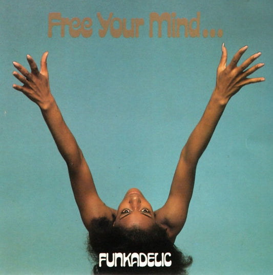 Funkadelic – Free Your Mind... and Your Ass Will Follow