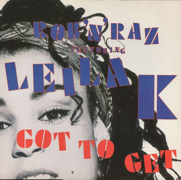 Rob ’n' Raz feat. Leila K – Got To Get – 12"
