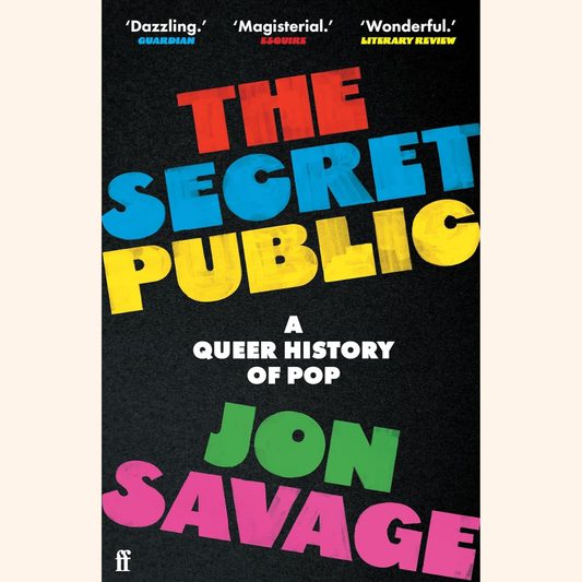 Jon Savage – The Secret Public: A Queer History of Pop – paperback