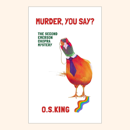 O. S. King – Murder, You Say? The Second Emerson Chopra Mystery – Paperback