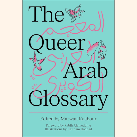Marwan Kaabour with Haitham Haddad – The Queer Arab Glossary – Paperback