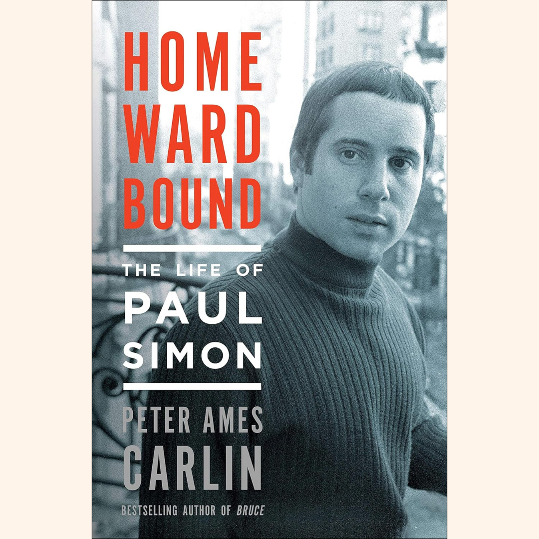Peter Ames Carlin – Homeward Bound: The Life of Paul Simon
