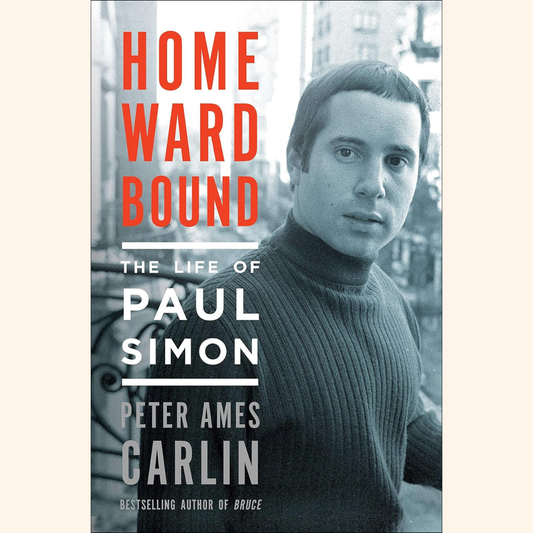 Peter Ames Carlin – Homeward Bound: The Life of Paul Simon