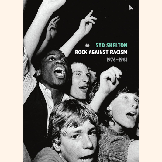 Syd Shelton – Rock Against Racism 1976-1981