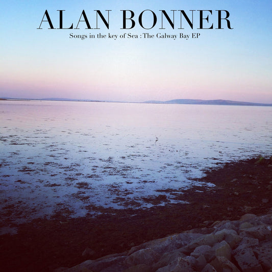 Alan Bonner – Songs in the Key of the Sea: The Galway Bay EP – CD
