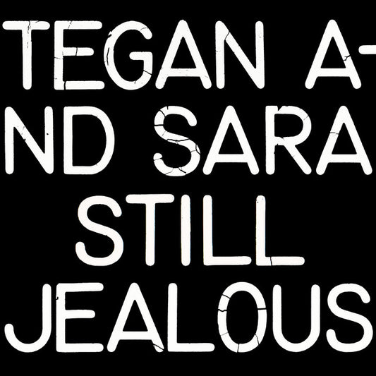 Tegan And Sara – Still Jealous