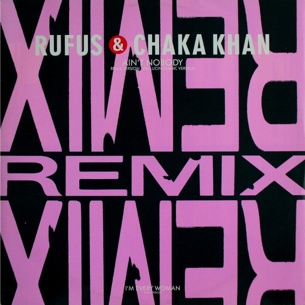 Rufus & Chaka Khan – Ain't Nobody (Remix Version) 12"