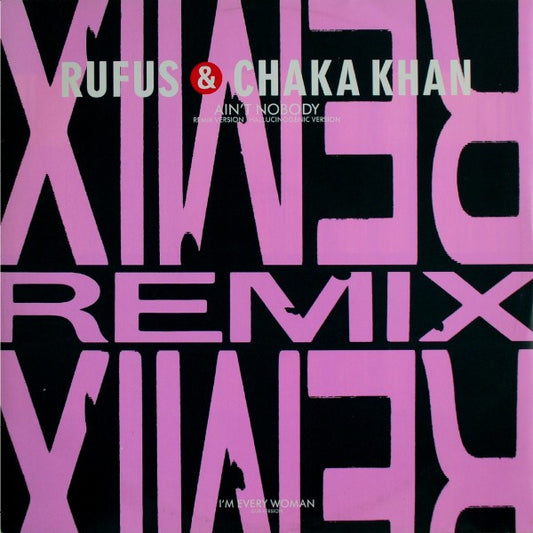 Rufus & Chaka Khan – Ain't Nobody (Remix Version) 12"