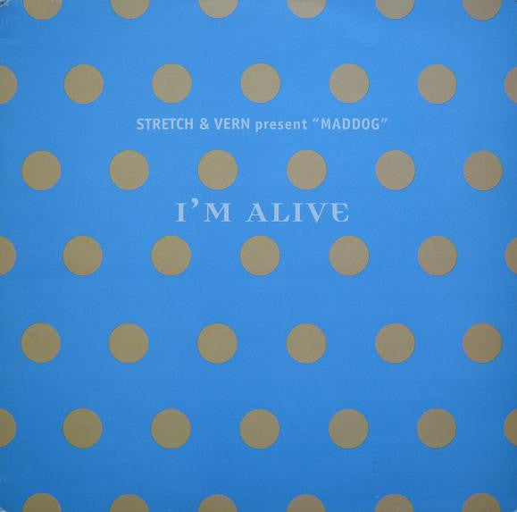 Stretch & Vern Present Maddog – I'm Alive 12"