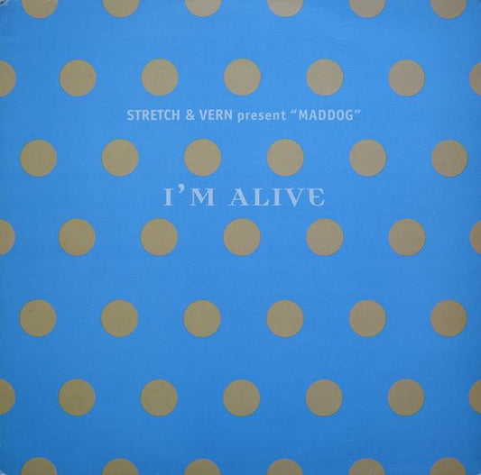 Stretch & Vern Present Maddog – I'm Alive 12"