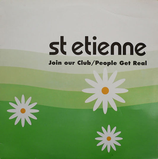 Saint Etienne – Join Our Club / People Get Real 12"